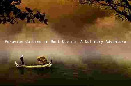Peruvian Cuisine in West Covina: A Culinary Adventure