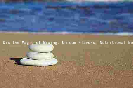 Dis the Magic of Mixing: Unique Flavors, Nutritional Benefits, and Sustainable Sources of Ingredients in Recipes