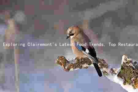 Exploring Clairemont's Latest Food Trends, Top Restaurants, New Businesses, Regulations, and Pandemic Impact