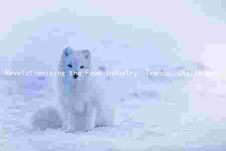 Revolutionizing the Food Industry: Trends, Challenges, and Impacts in [Area of Interest]