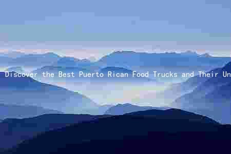 Discover the Best Puerto Rican Food Trucks and Their Unique Selling Points