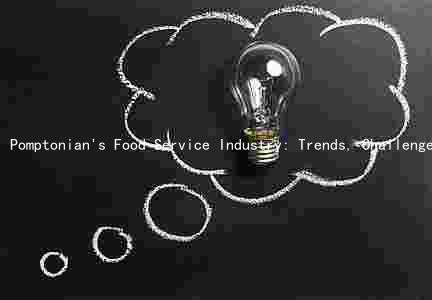 Pomptonian's Food Service Industry: Trends, Challenges, and Future Prospects