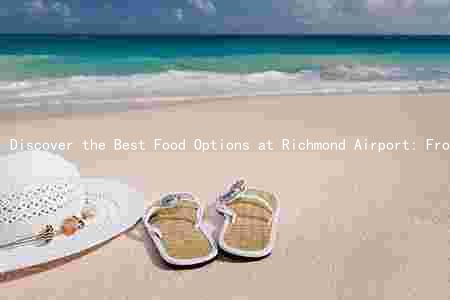 Discover the Best Food Options at Richmond Airport: From Local to Organic