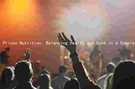 Prison Nutrition: Balancing Health and Cost in a Complex System