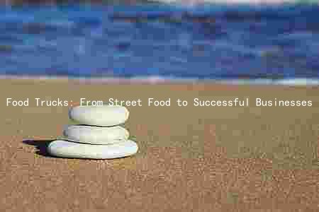 Food Trucks: From Street Food to Successful Businesses