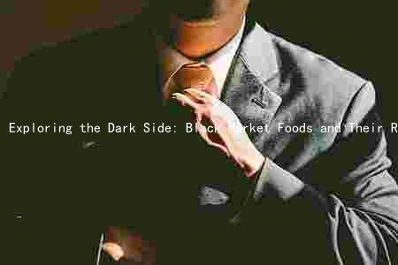 Exploring the Dark Side: Black Market Foods and Their Risks, Impacts, and Legalplications