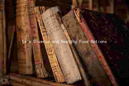 Ex's Diverse and Healthy Food Options