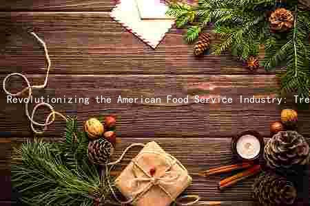 Revolutionizing the American Food Service Industry: Trends, Challenges, and Opportunities Amidst the Pandemic