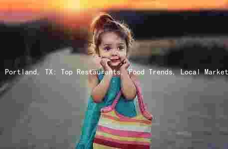 Portland, TX: Top Restaurants, Food Trends, Local Markets, Festivals, and Food Trucks