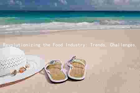 Revolutionizing the Food Industry: Trends, Challenges, and Technological Advancements