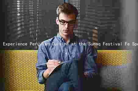 Experience Peruvian Cuisine at the Sumaq Festival Fe Special Events