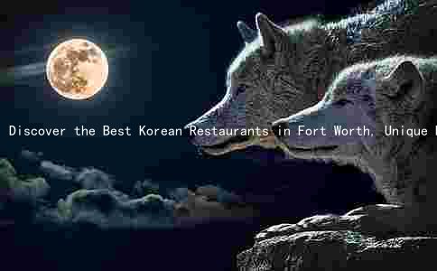 Discover the Best Korean Restaurants in Fort Worth, Unique Features of Korean Cuisine, Evolution of Korean Food Scene, Cultural and Historical Significance of Korean Food, and Health Benefits of Korean Cuisine