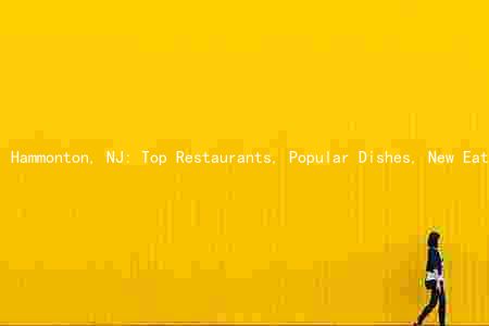 Hammonton, NJ: Top Restaurants, Popular Dishes, New Eateries, Food Festivals, and Grocery Stores