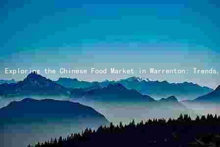Exploring the Chinese Food Market in Warrenton: Trends, Challenges, and Opportunities Amidst the Pandemic