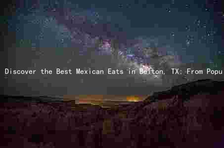 Discover the Best Mexican Eats in Belton, TX: From Popular to Unique and Festive