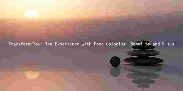 Transform Your Tea Experience with Food Coloring: Benefits and Risks