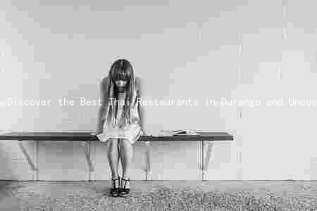 Discover the Best Thai Restaurants in Durango and Uncover the Unique Flavors of Thai Cuisine