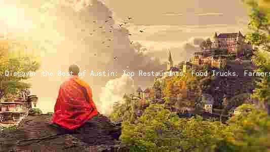 Discover the Best of Austin: Top Restaurants, Food Trucks, Farmers Markets, Festivals, and Events