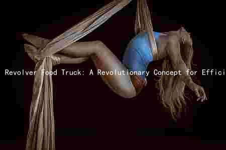 Revolver Food Truck: A Revolutionary Concept for Efficient and Innovative Mobile Catering