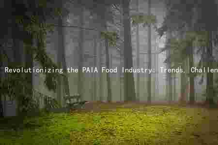 Revolutionizing the PAIA Food Industry: Trends, Challenges, and Opportunities Amid COVID-19 and Changing Consumer Preferences