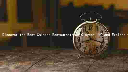 Discover the Best Chinese Restaurants in Clayton, NC and Explore the Evolution of the Chinese Food Scene