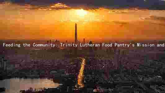 Feeding the Community: Trinity Lutheran Food Pantry's Mission and Solutions to Food Insecurity