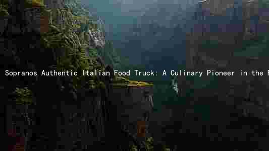 Sopranos Authentic Italian Food Truck: A Culinary Pioneer in the Food Truck Industry