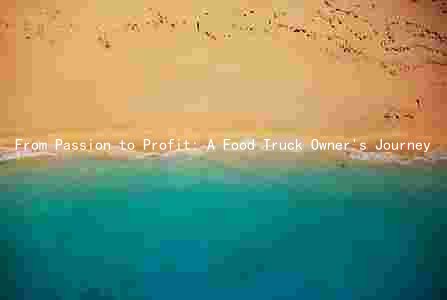 From Passion to Profit: A Food Truck Owner's Journey