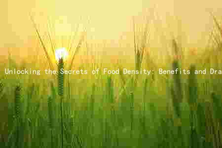 Unlocking the Secrets of Food Density: Benefits and Drawbacks of High-Density Foods