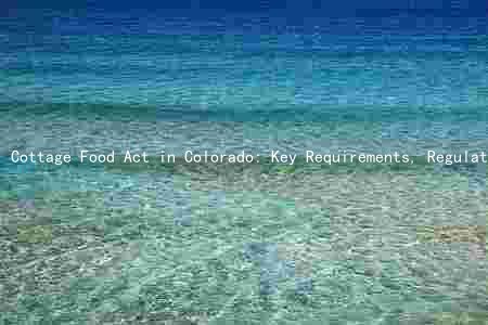Cottage Food Act in Colorado: Key Requirements, Regulations, and Penalties