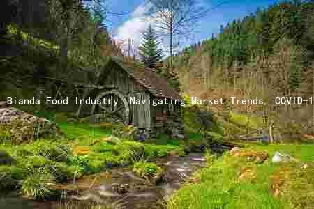 Bianda Food Industry: Navigating Market Trends, COVID-19 Impact, Key Drivers, Sustainability Solutions, and Latest Innovations