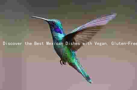 Discover the Best Mexican Dishes with Vegan, Gluten-Free, and Nut-Free Options - Prices Included