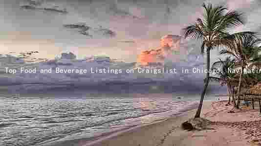 Top Food and Beverage Listings on Craigslist in Chicago: Navigating the Pandemic and Common Issues